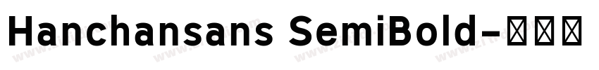 Hanchansans SemiBold字体转换